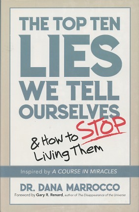The Top Ten Lies We Tell Ourselves: And How to Stop Living Them