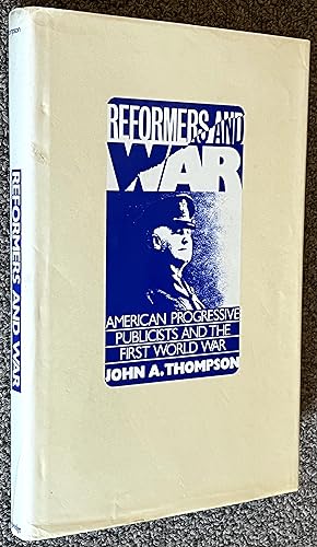Reformers and War; American Progressive Publicists and the First World War
