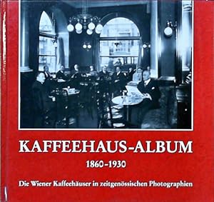 Das Wiener Kaffeehaus 1860-1938 Die klassische Zeit des Wiener Kaffeehauses in zeitgenössischen P...