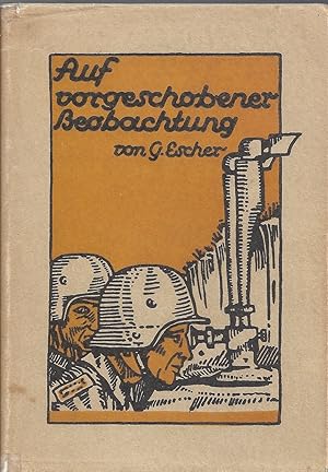 Auf vorgeschobener Beobachtung - Aus den Kriegstagebuchblättern eines Artilleristen; Einband und ...