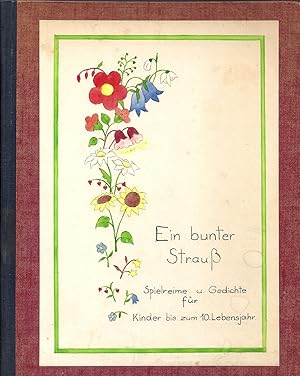 Ein bunter Strauß - Spielreime und Gedichte für Kinder bis zum 10. Lebensjahr; Mit sehr schönen f...
