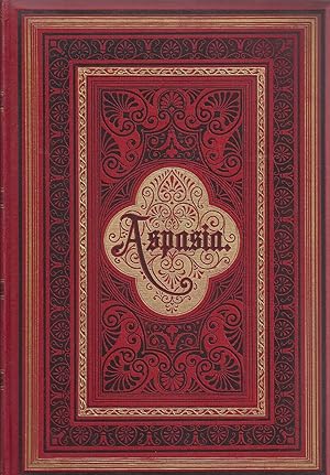 Aspasia - Ein Künstler- und Liebesroman aus Alt-Hellas - 1. bis 3. Band in einem Band; Illustrier...