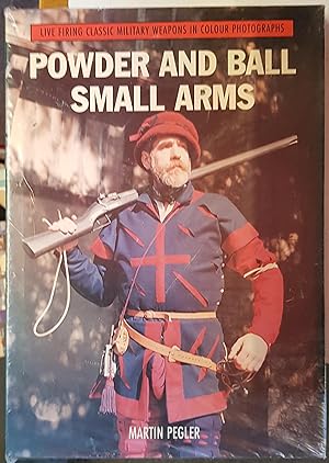 Powder and Ball Small Arms (Live Firing Classic Military Weapons in Colour Photographs)
