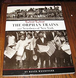 Extra, Extra The Orphan Trains and Newsboys of New York
