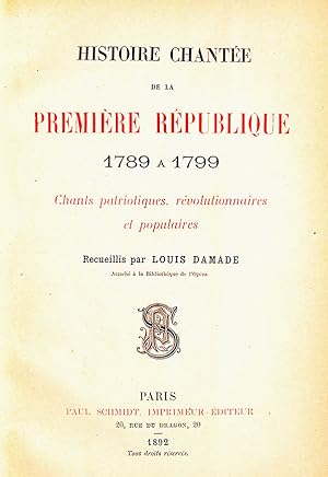 Histoire chantée de la Première République, 1789-1799 Chants patriotiques, révolutionnaires et po...