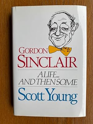 Gordon Sinclair: A Life. and then some