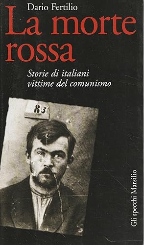 La morte rossa : storie di italiani vittime del comunismo