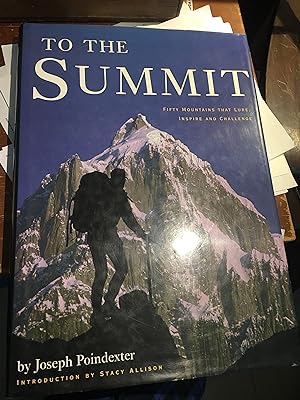 To the Summit: Fifty Mountains that Lure, Inspire and Challenge