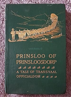 Prinsloo of Prinsloosdorp.A Tale of Transvaal Officialdom; Being Incidents in the life of a Trans...