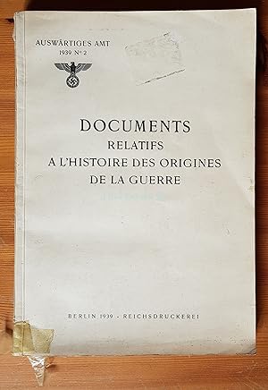 Documents Relatifs a l'Histoire des Origines de la Guerre. (Auswärtiges Amt. 1939, Nr. 2).