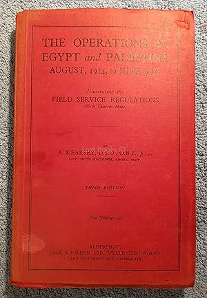 The Operations in Egypt & Palestine 1914 to June 1917, Illustrating the Field Service Regulations.