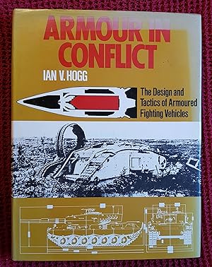 Armour in Conflict: The Design and Tactics of Armoured Fighting Vehicles