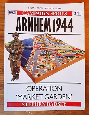 Arnhem 1944: Operation 'Market Garden' (Campaign Series No.24)