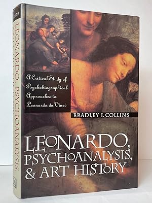 Leonardo, Psychoanalysis, and Art History: A Critical Study of Psychobiographical Approaches to L...