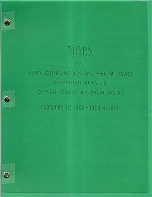 Diary Of Mary Catherine Rogers, Age 15 Years (Mrs. Samuel Clay, Jr.), Of New Forest, Bourbon Coun...