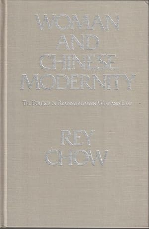 Women and Chinese Modernity. The Politics of Reading between East and West.