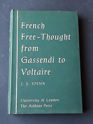 Spink J. S. French Free-Thought from Gassendi to Voltaire. University of London. The Athlone Pres...