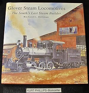 Glover Steam Locomotives: The South's Last Steam Builder (Signed Copy)