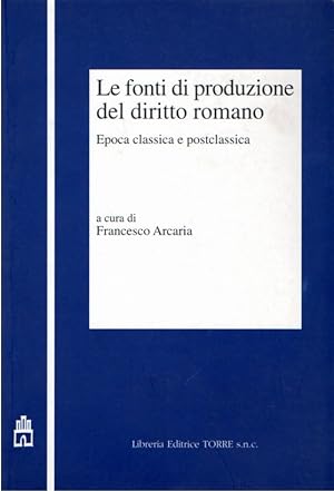 Le fonti di produzione del diritto romano : epoca classica e postclassica