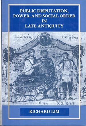 Public disputation, power, and social order in late antiquity