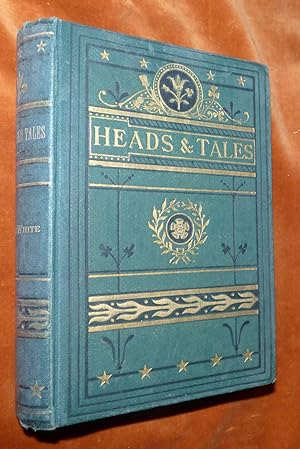 HEADS AND TALES: Anecdotes and Stories of Quadrupeds and Other Beasts, chiefly connected with inc...