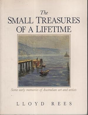 THE SMALL TREASURES OF A LIFETIME Some Early Memories of Australia Art and Artists