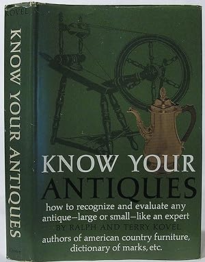 Know Your Antiques: How to Recognize and Evaluate Any Antique, Large or Small, Like an Expert