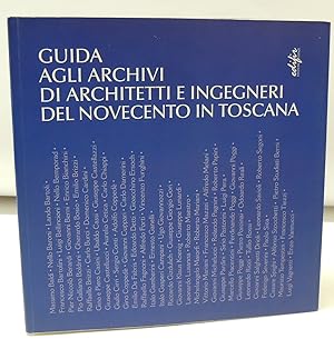 Guida agli archivi di architetti e ingegneri del Novecento in Toscana