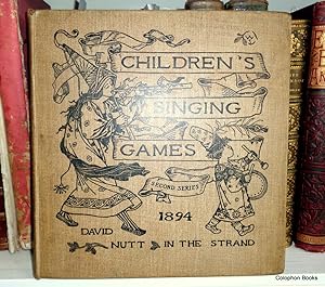 Children's Singing Games "With The Tunes to Which They Are Sung", Second Series.