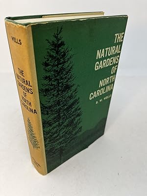 THE NATURAL GARDENS OF NORTH CAROLINA with Keys and Descriptions of the Herbaceous Wild Flowers F...