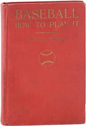 Baseball: How To Play It. Practical Instruction for Each Position Together with the Strategy and ...