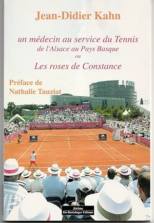 Un médecin au service du tennis de l'Alsace au pays basque ou Les roses de Constance