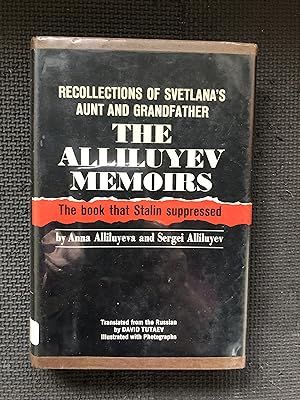 The Alliluyev Memoirs; Recollections of Svetlana Stalina's Maernal Aunt Anna Alliluyeva and Her G...
