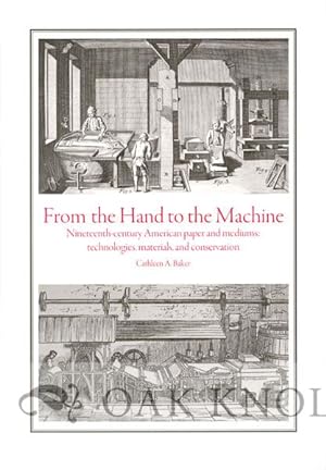 FROM THE HAND TO THE MACHINE, NINETEENTH-CENTURY AMERICAN PAPER AND MEDIUMS: TECHNOLOGIES, MATERI...
