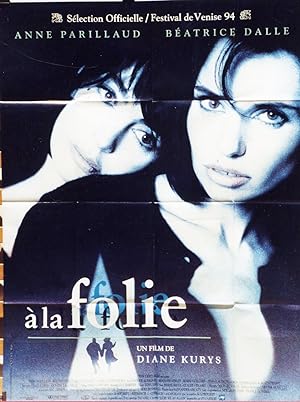 "A LA FOLIE" Réalisé par Diane KURYS en 1994 avec Anne PARILLAUD, Béatrice DALLE / Affiche frança...