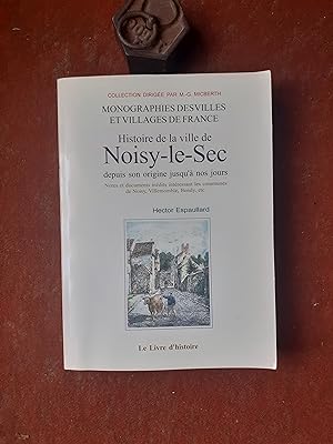 Histoire de la ville de Noisy-le-Sec depuis son origine jusqu'à nos jours - Notes et documents in...