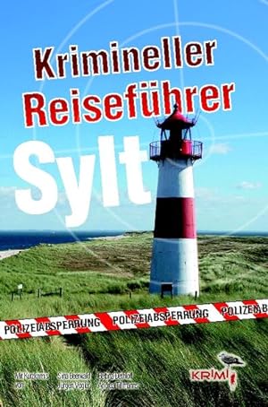 Krimineller Reiseführer Sylt. Hrsg. Dietlind Kreber. [Mit Kurzkrimis von Sina Beerwald .]