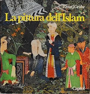 La pittura dell'Islam - Miniature persiane dal XII al XVI sec.
