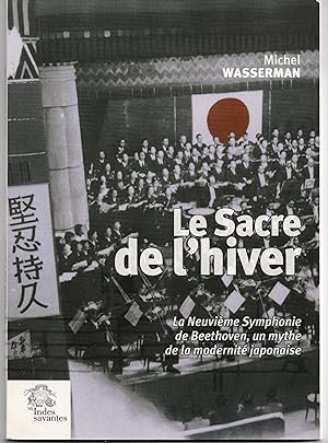 Le sacre de l'hiver. La Neuvième symphonie de Beethoven, un mythe de la modernité japonaise.