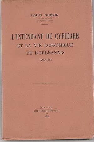 L'intendant de Cypierre et la vie économique de l'Orléanais 1760-1785