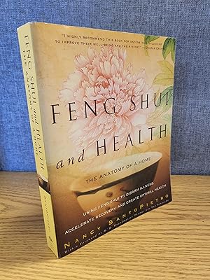 Feng Shui and Health: The Anatomy of a Home: Using Feng Shui to Disarm Illness, Accelerate Recove...
