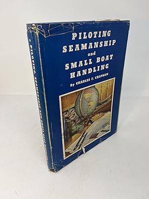 PILOTING, SEAMANSHIP AND SMALL BOAT HANDLING: A Practical Treatise Dealing with Those Branches of...