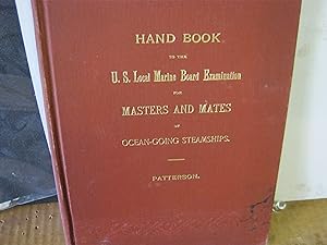 Hand Book To The U. S. Local Marine Board Examination For Masters And Matesof Ocean-Going Steamsh...