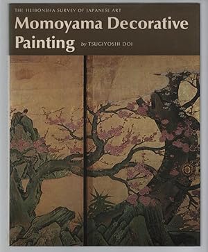 Momoyama Decorative Painting (The Heibonsha Survey of Japanese Art, V.14)