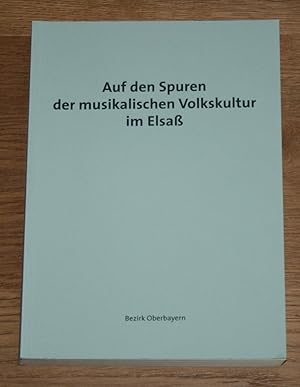 Auf den Spuren der musikalischen Volkskultur im Elsaß.