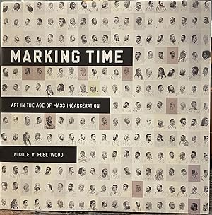 Marking Time: Art in the Age of Mass Incarceration