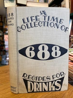A Life Time Collection of 688 Recipes for Drinks