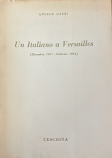 UN ITALIANO A VERSAILLES (DICEMBRE 1917- FEBBRAIO 1918)