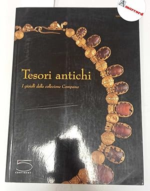 AA. VV., Tesori antichi. I gioielli della collezione Campana, 5 continents, 2006 - I