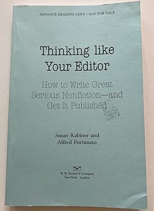 Thinking Like Your Editor: How to Write Great Serious Nonfiction--and Get it Published (Advanced ...